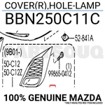 BBN250C11C Genuine Mazda Cover(r),hole-lamp BBN2-50-C11C. Fixed Price $13.75.