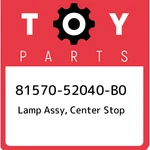 81570-52040-B0 Toyota Lamp Assy, Center Stop 8157052040B0, New Genuine Oem Part. Fixed Price $162.62.